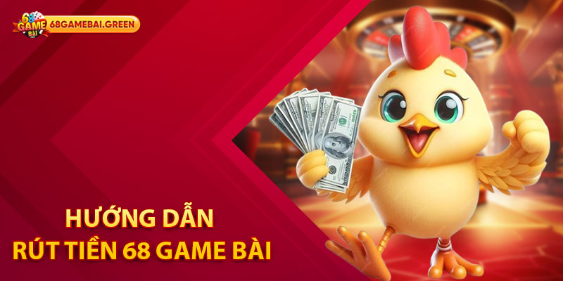 Cách Thực Hiện Giao Dịch Rút Tiền 68 Game Bài Nhanh Chóng 2 Hướng dẫn rút tiền 68 Game Bài nhanh chóng nhất
